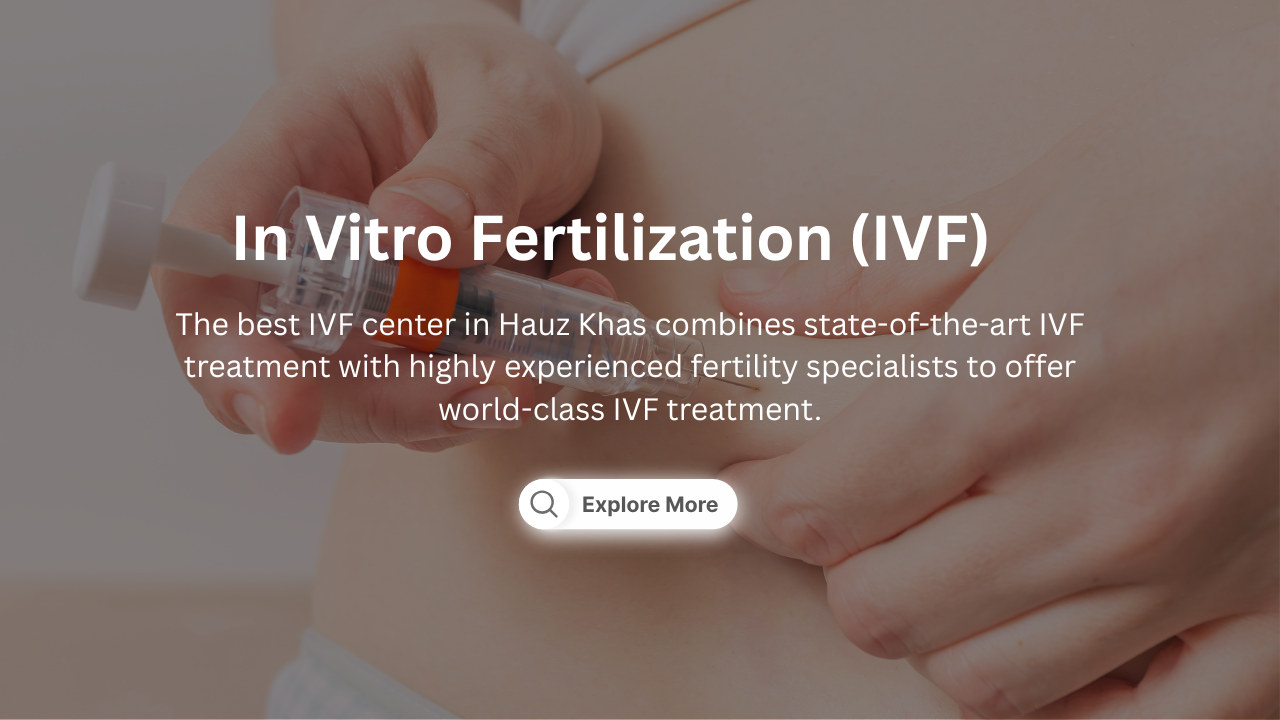 Best IVF Center In Hauz Khas