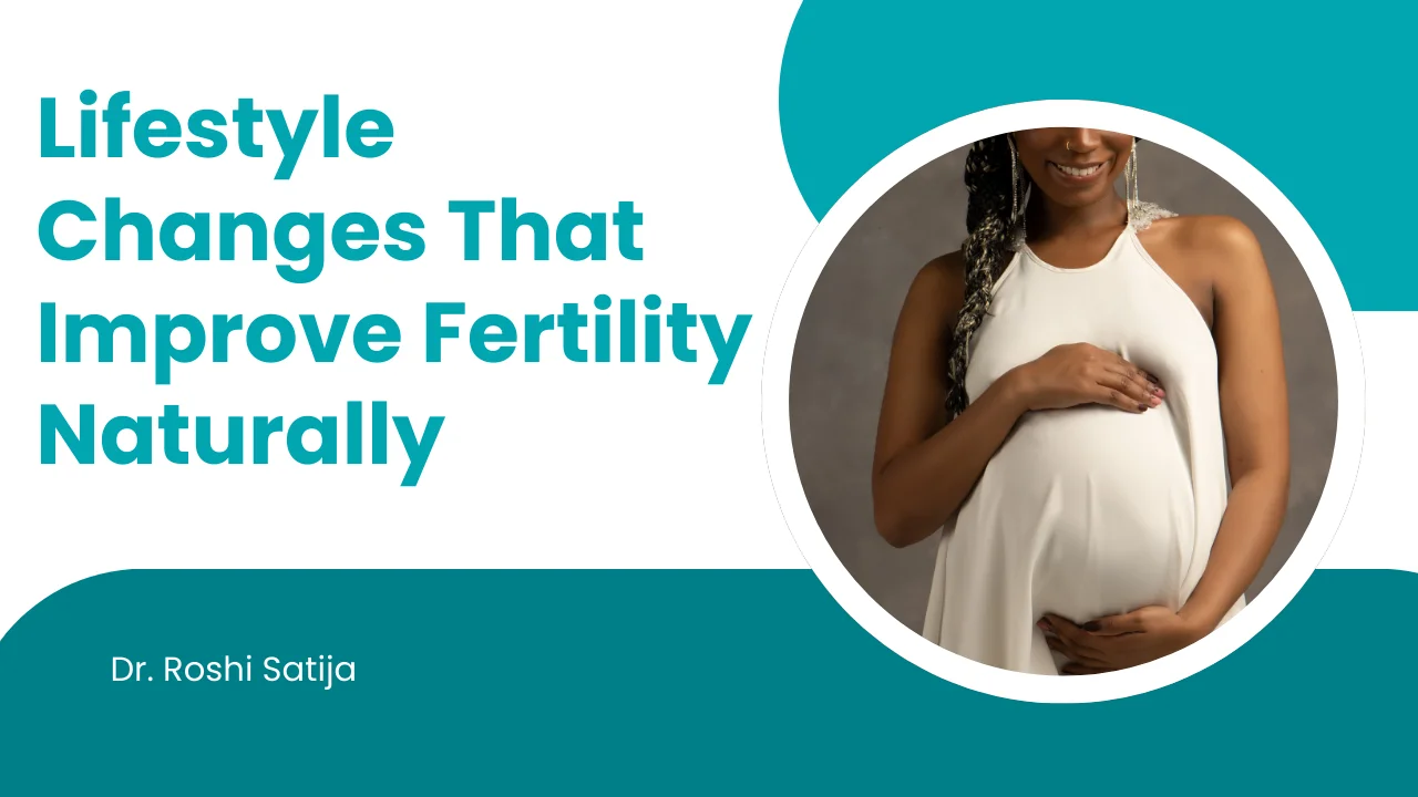 Lifestyle Changes That Improve Fertility Naturally
