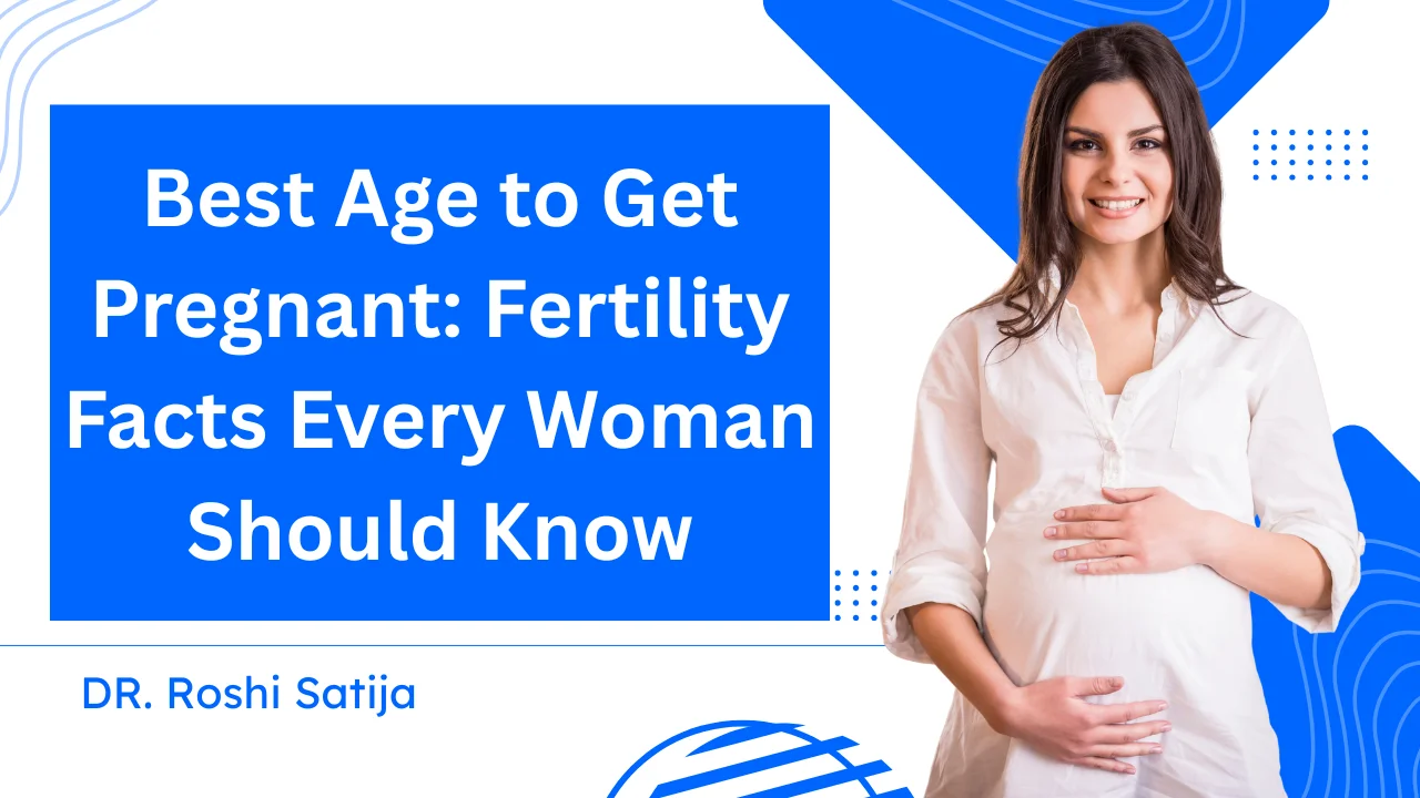Best Age to Get Pregnant: Fertility Facts Every Woman Should Know