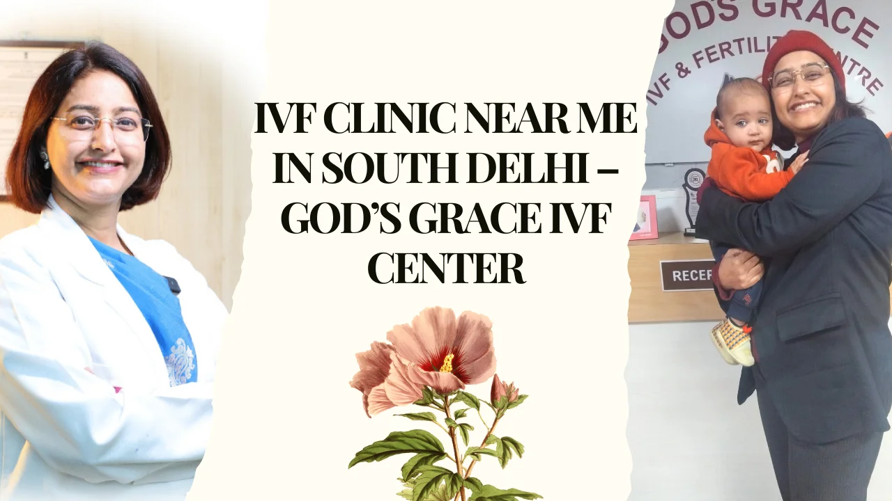 IVF Clinic Near Me in South Delhi – God’s Grace IVF Center